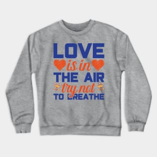 Love is in the air anti-valentine Crewneck Sweatshirt